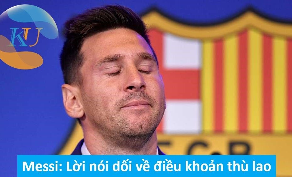 Messi: Lời nói dối về điều khoản thù lao