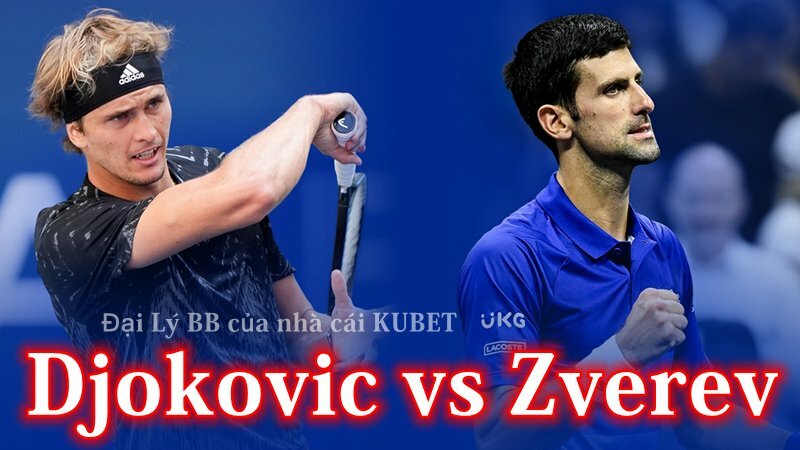 Zverev ‘đụng độ’ Djokovic bán kết US Open 2022