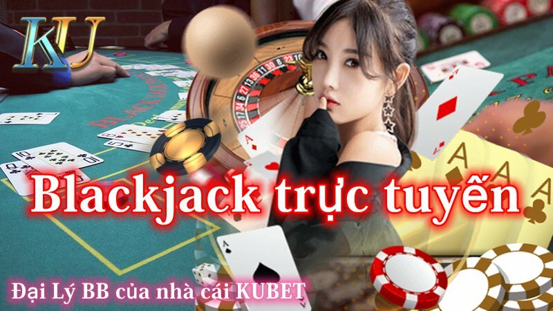 Blackjack-truc-tuyen