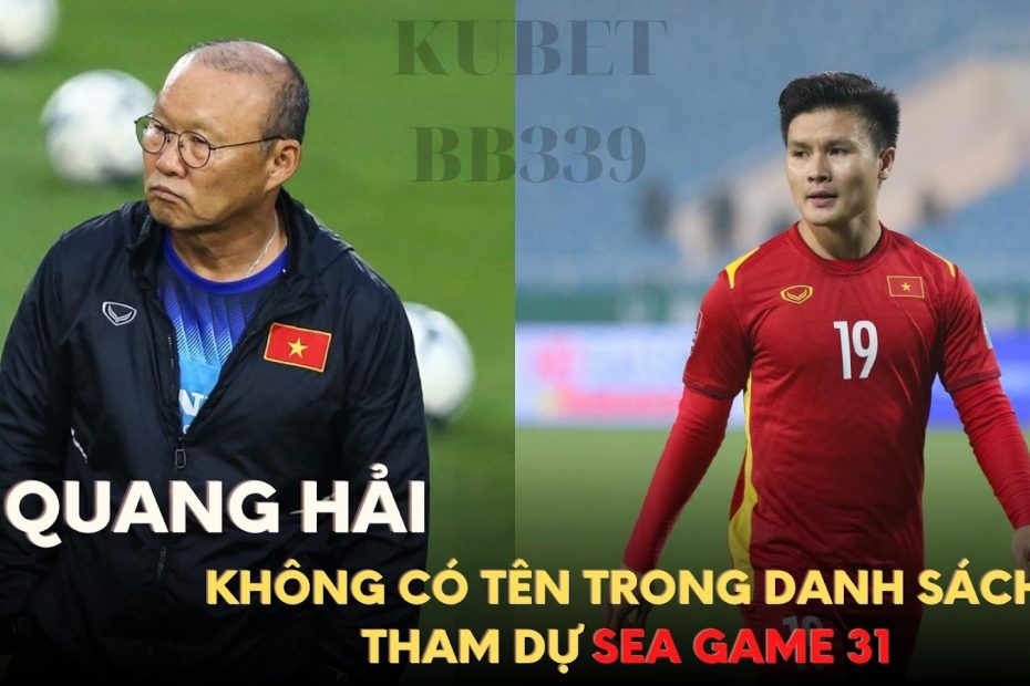 không chọn Quang Hải dự Sea Game 31